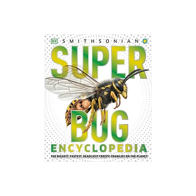 Super Bug Encyclopedia - (DK Super Nature Encyclopedias) by DK (Hardcover)