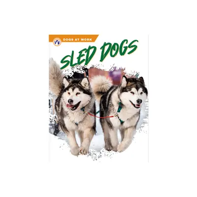 Sled Dogs - By Matt Lilley (paperback) : Target