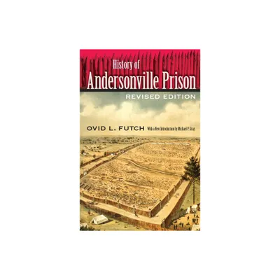 History of Andersonville Prison - by Ovid L Futch (Paperback)