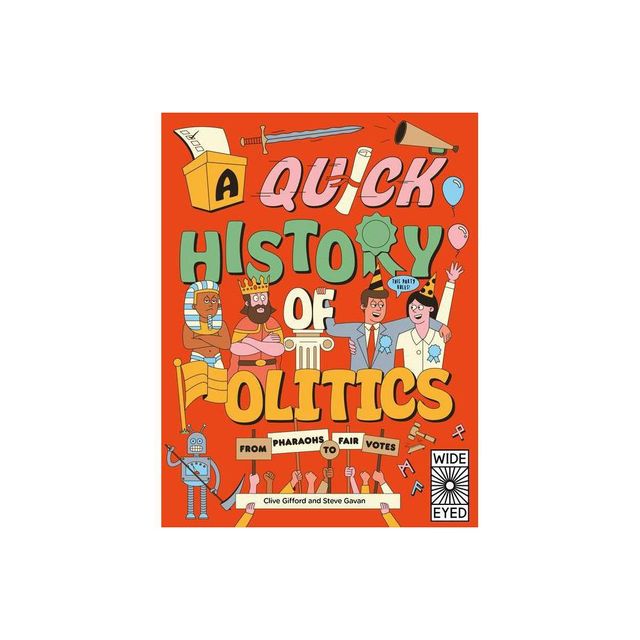 A Quick History of Politics - (Quick Histories) by Clive Gifford (Paperback)