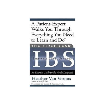 The First Year: Ibs (Irritable Bowel Syndrome) - by Heather Van Vorous (Paperback)