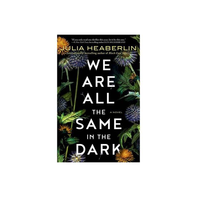 We Are All the Same in the Dark - by Julia Heaberlin (Paperback)