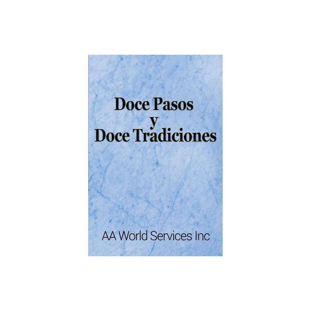 Doce Pasos y Doce Tradiciones - by Aa World Services Inc (Paperback)