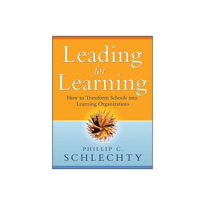 Leading for Learning - by Phillip C Schlechty (Paperback)