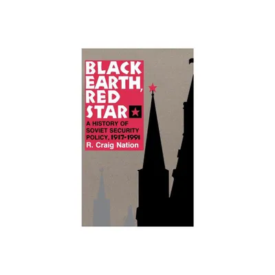 Black Earth, Red Star - by R Craig Nation (Hardcover)