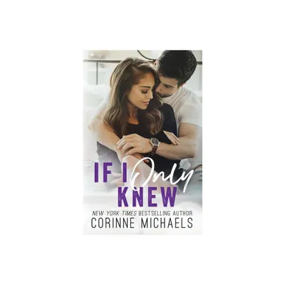 If I Only Knew - by Corinne Michaels (Paperback)