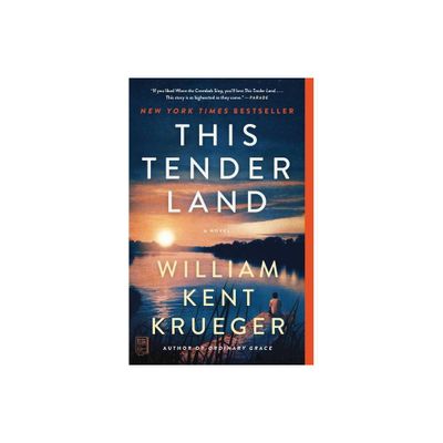 This Tender Land - by William Kent Krueger (Paperback)