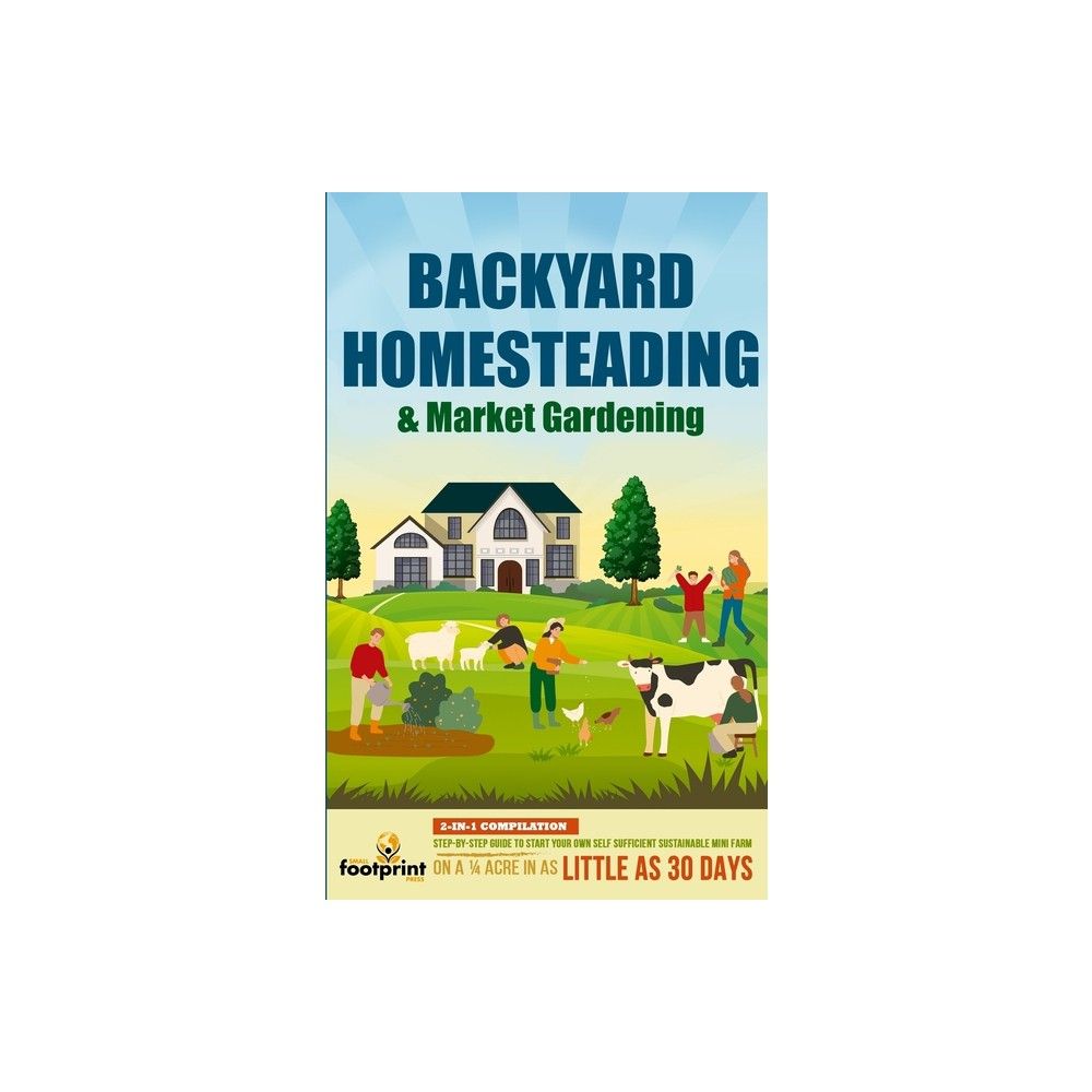 Muze Publishing Backyard Homesteading & Market Gardening - by Small  Footprint Press (Paperback) | The Market Place