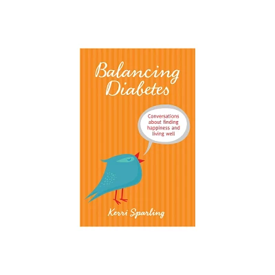 Balancing Diabetes - by Kerri Sparling (Paperback)