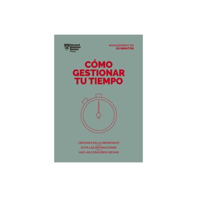 Cmo Gestionar Tu Tiempo. Serie Management En 20 Minutos (Managing Time. 20 Minute Manager. Spanish Edition) - (Management en 20 Minutos) (Paperback)