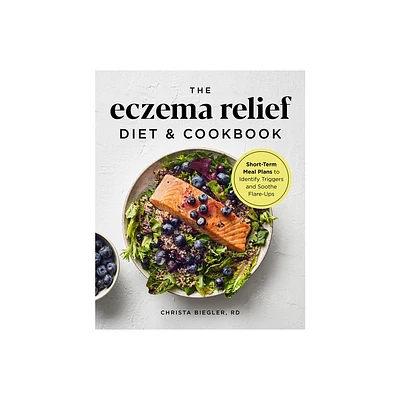 The Eczema Relief Diet & Cookbook - by Christa Biegler (Paperback)