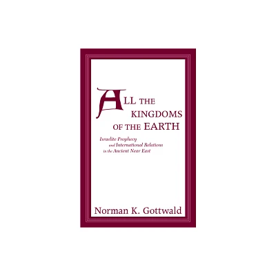 All the Kingdoms of the Earth - by Norman K Gottwald (Paperback)