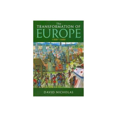 The Transformation of Europe 1300-1600 - (Arnold History of Europe) by David Nicholas (Paperback)