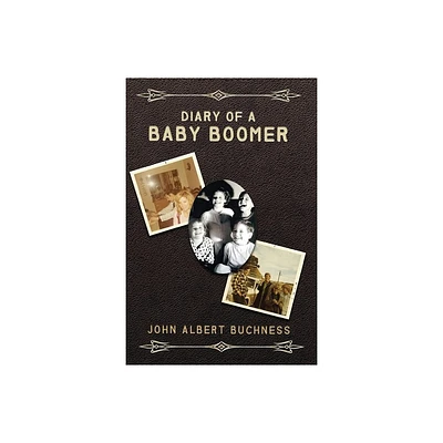 Diary of a Baby Boomer - by John Albert Buchness (Paperback)