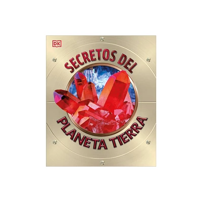 Secretos del Planeta Tierra (Explanatorium of the Earth) - by DK (Hardcover)