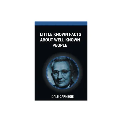 Little Known Facts About Well Known People - by Dale Carnegie (Paperback)