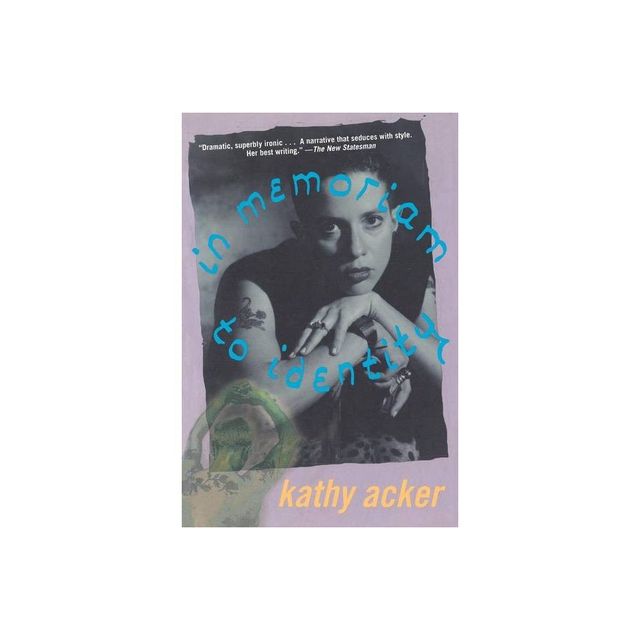 In Memoriam to Identity - by Kathy Acker (Paperback)