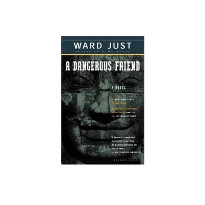 A Dangerous Friend - by Ward S Just (Paperback)