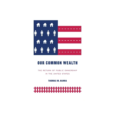 Our Common Wealth - by Thomas M Hanna (Paperback)