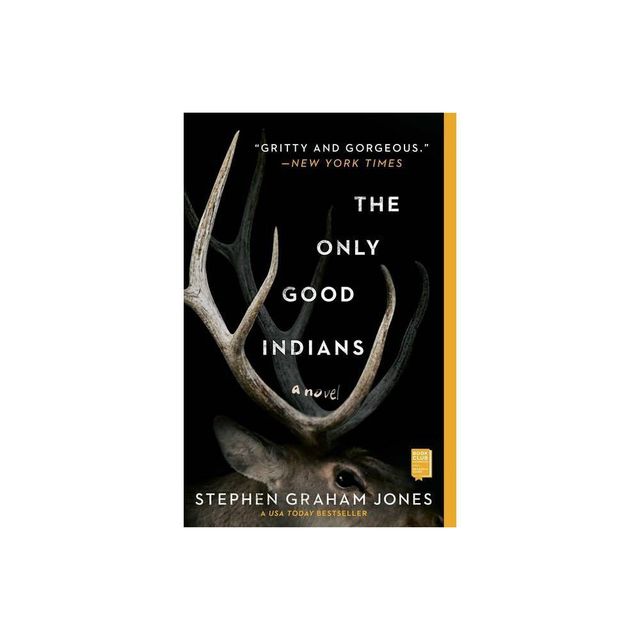 The Only Good Indians - by Stephen Graham Jones (Paperback)