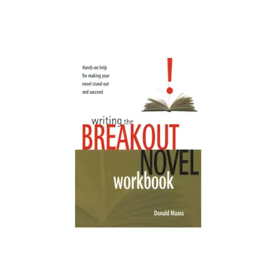 Writing the Breakout Novel Workbook - by Donald Maass (Paperback)