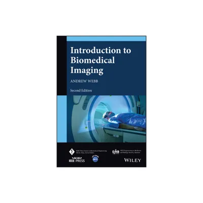 Introduction to Biomedical Imaging - (IEEE Press Biomedical Engineering) 2nd Edition by Andrew Webb (Hardcover)