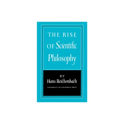 The Rise of Scientific Philosophy - by Hans Reichenbach (Paperback)