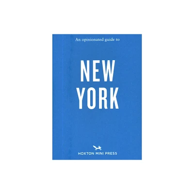 An Opinionated Guide to New York - by Devra Ferst & Hoxton Mini Press (Paperback)