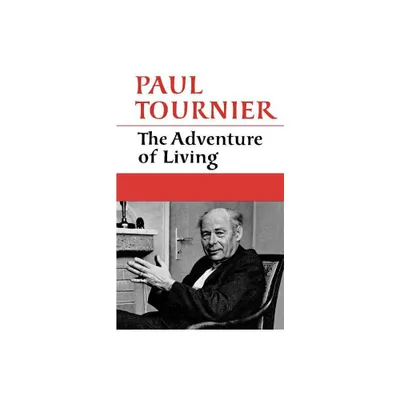 The Adventure of Living - by Paul Tournier (Paperback)