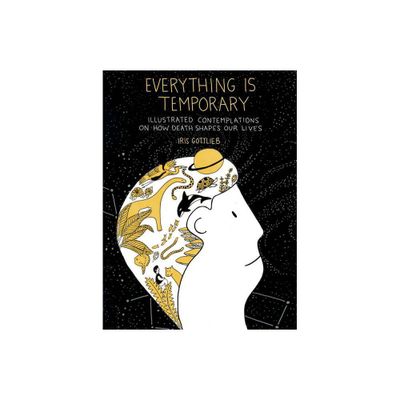 Everything Is Temporary - by Iris Gottlieb (Paperback)