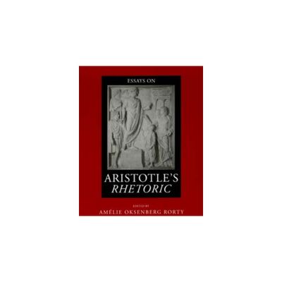 Essays on Aristotles Rhetoric - (Philosophical Traditions) by Amlie Oksenberg Rorty (Paperback)