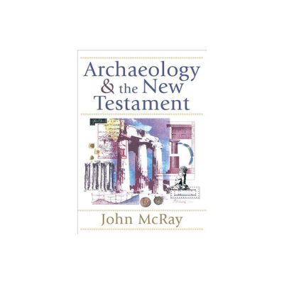 Archaeology and the New Testament - by John McRay (Paperback)