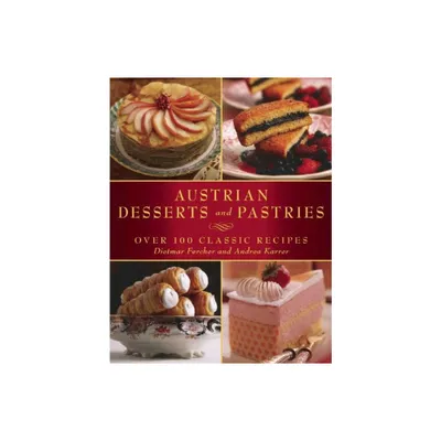 Austrian Desserts and Pastries - by Dietmar Fercher & Andrea Karrer (Paperback)