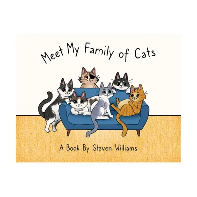 Meet My Family of Cats - by Steven James Williams (Paperback)