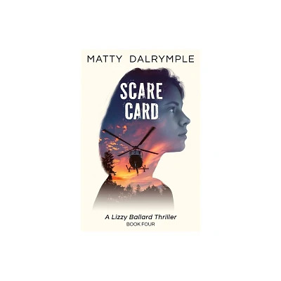 Scare Card - (Lizzy Ballard Thrillers) by Matty Dalrymple (Paperback)