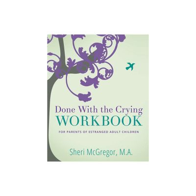 Done With The Crying WORKBOOK - by Sheri McGregor (Paperback)