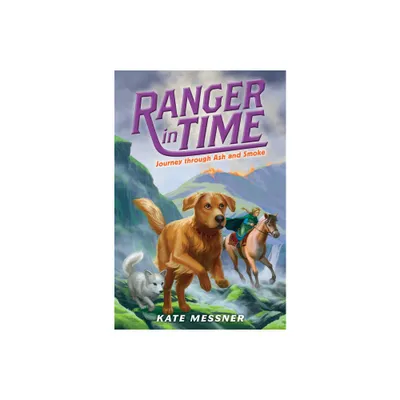 Journey Through Ash and Smoke (Ranger in Time #5) - by Kate Messner (Paperback)