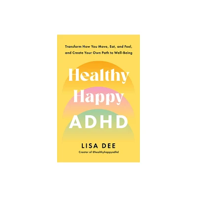 Healthy Happy ADHD - by Lisa Dee (Paperback)