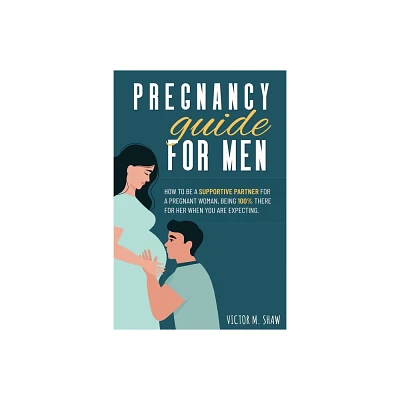 Pregnancy Guide For Men - by Victor Shaw (Paperback)