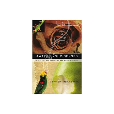 Awaken Your Senses - by J Brent Bill & Beth A Booram (Paperback)