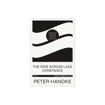 Ride Across Lake Constance and Other Plays - by Peter Handke (Paperback)