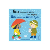 Rosa Explora El Ciclo del Agua/Rosa Explores the Water Cycle - (El Taller de Rosa/Rosas Workshop) by Jessica Spanyol (Paperback)