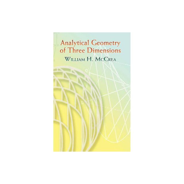 Analytical Geometry of Three Dimensions - 2nd Edition by William H McCrea (Paperback)