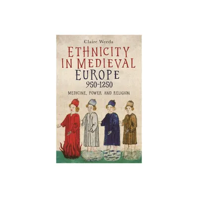 Ethnicity in Medieval Europe, 950-1250 - (Health and Healing in the Middle Ages) by Claire Weeda (Paperback)