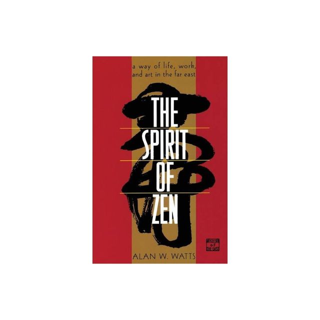 The Spirit of Zen - (Wisdom of the East) 3rd Edition by Alan Watts (Paperback)