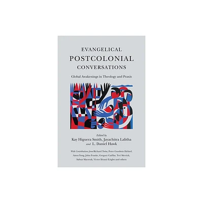 Evangelical Postcolonial Conversations - by Kay Higuera Smith & Jayachitra Lalitha & L Daniel Hawk (Paperback)