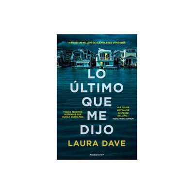 Lo ltimo Que Me Dijo /The Last Thing He Told Me - by Laura Dave (Paperback)