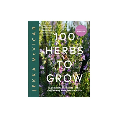 100 Herbs to Grow - by McVicar Jekka (Hardcover)