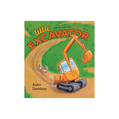 Little Excavator - by Anna Dewdney (School And Library)