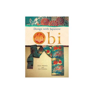 Design with Japanese Obi - by Diane Wiltshire & Ann Wiltshire (Paperback)